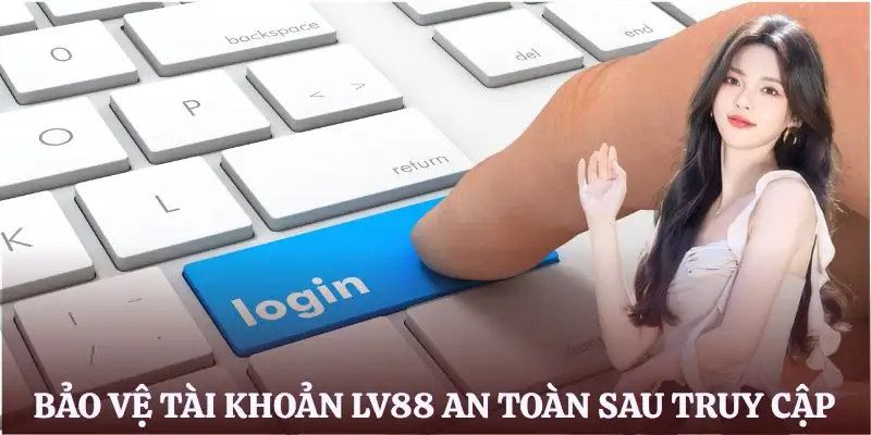 dang-nhap-lv88-cach-bao-ve-tai-khoan