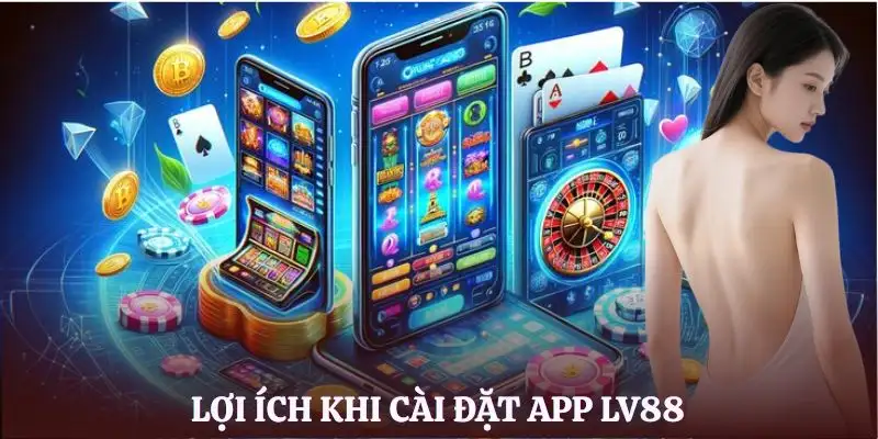 tai-app-lv88-loi-ich